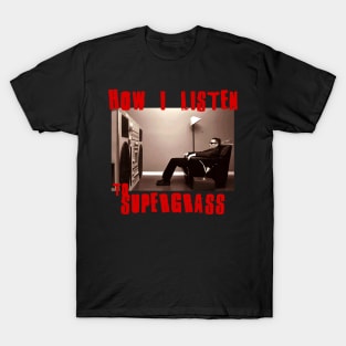 to listen supergrass T-Shirt